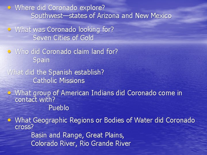 • Where did Coronado explore? Southwest—states of Arizona and New Mexico • What • Where did Coronado explore? Southwest—states of Arizona and New Mexico • What