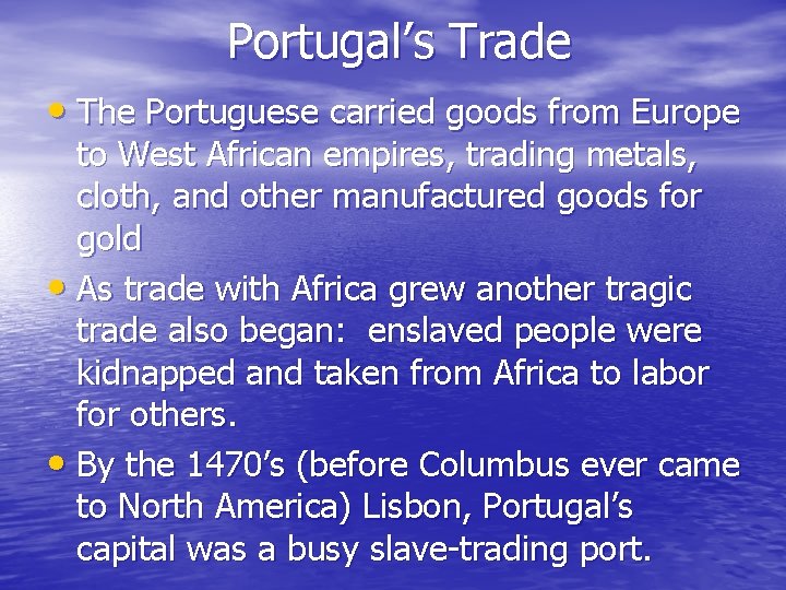Portugal’s Trade • The Portuguese carried goods from Europe to West African empires, trading Portugal’s Trade • The Portuguese carried goods from Europe to West African empires, trading