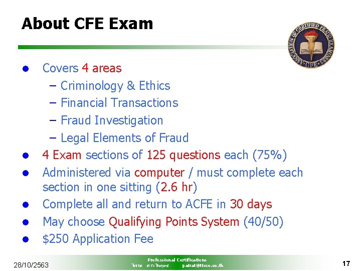 About CFE Exam l l l Covers 4 areas – Criminology & Ethics –