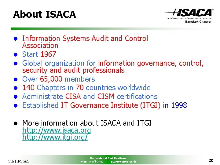 About ISACA l l l l Information Systems Audit and Control Association Start 1967