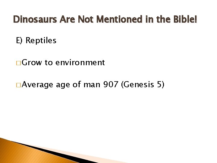Dinosaurs Are Not Mentioned in the Bible! E) Reptiles � Grow to environment � Dinosaurs Are Not Mentioned in the Bible! E) Reptiles � Grow to environment �