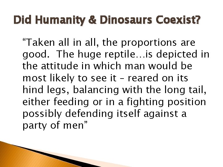 Did Humanity & Dinosaurs Coexist? “Taken all in all, the proportions are good. The Did Humanity & Dinosaurs Coexist? “Taken all in all, the proportions are good. The