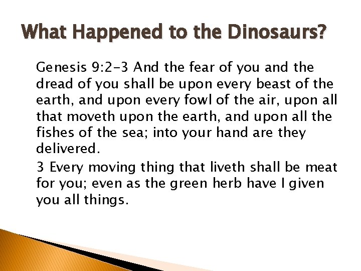 What Happened to the Dinosaurs? Genesis 9: 2 -3 And the fear of you What Happened to the Dinosaurs? Genesis 9: 2 -3 And the fear of you