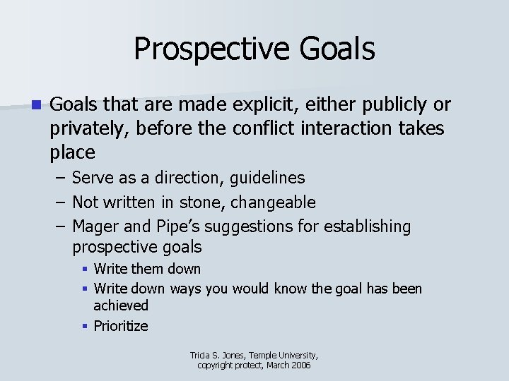 Prospective Goals n Goals that are made explicit, either publicly or privately, before the