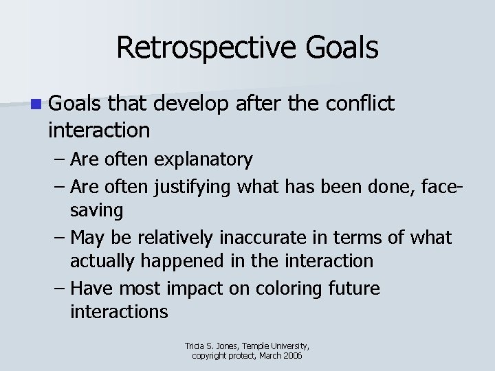 Retrospective Goals n Goals that develop after the conflict interaction – Are often explanatory