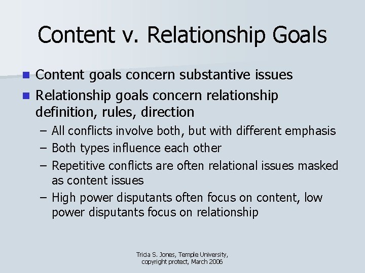 Content v. Relationship Goals Content goals concern substantive issues n Relationship goals concern relationship