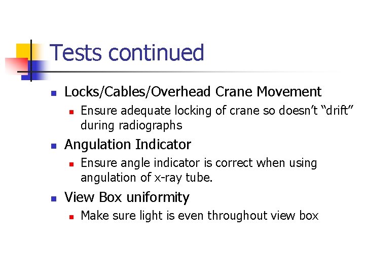 Tests continued n Locks/Cables/Overhead Crane Movement n n Angulation Indicator n n Ensure adequate