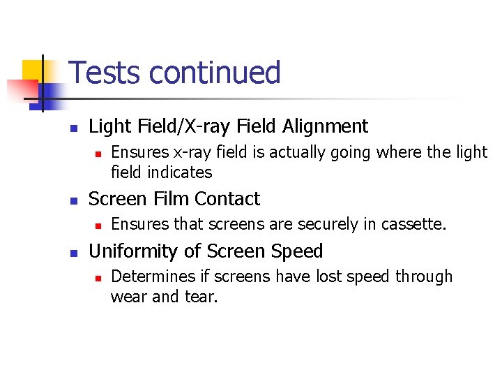 Tests continued n Light Field/X-ray Field Alignment n n Screen Film Contact n n