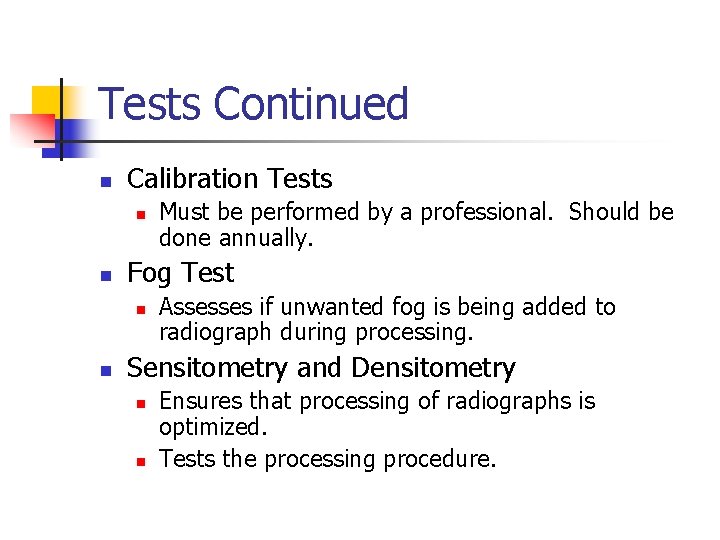 Tests Continued n Calibration Tests n n Fog Test n n Must be performed