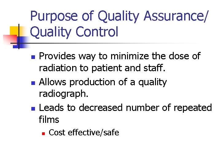 Purpose of Quality Assurance/ Quality Control n n n Provides way to minimize the