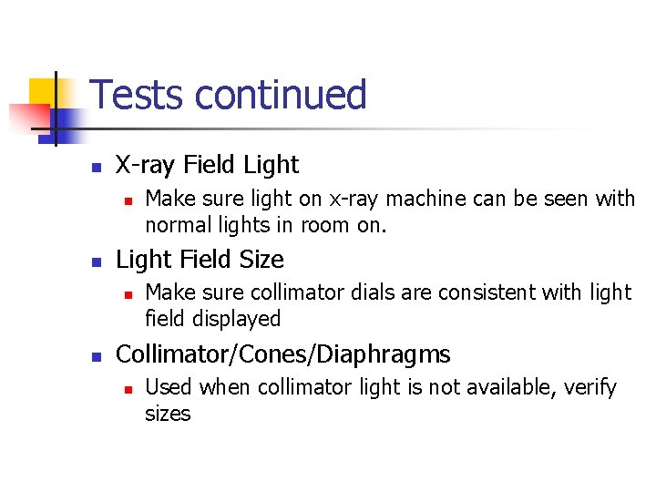 Tests continued n X-ray Field Light n n Light Field Size n n Make