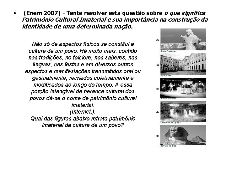  • (Enem 2007) - Tente resolver esta questão sobre o que significa Patrimônio