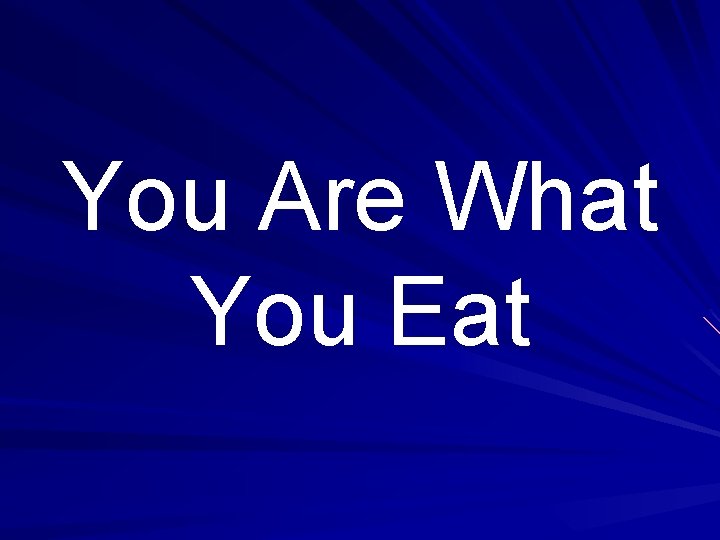 You Are What You Eat 