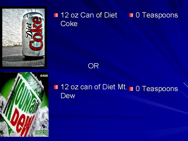 12 oz Can of Diet Coke 0 Teaspoons OR 12 oz can of Diet