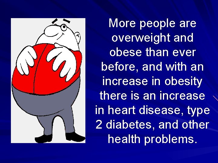 More people are overweight and obese than ever before, and with an increase in