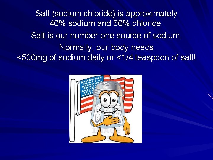 Salt (sodium chloride) is approximately 40% sodium and 60% chloride. Salt is our number