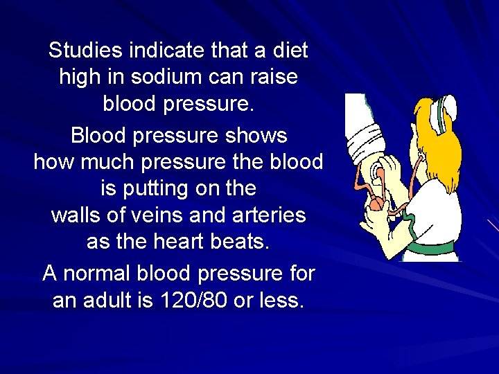 Studies indicate that a diet high in sodium can raise blood pressure. Blood pressure