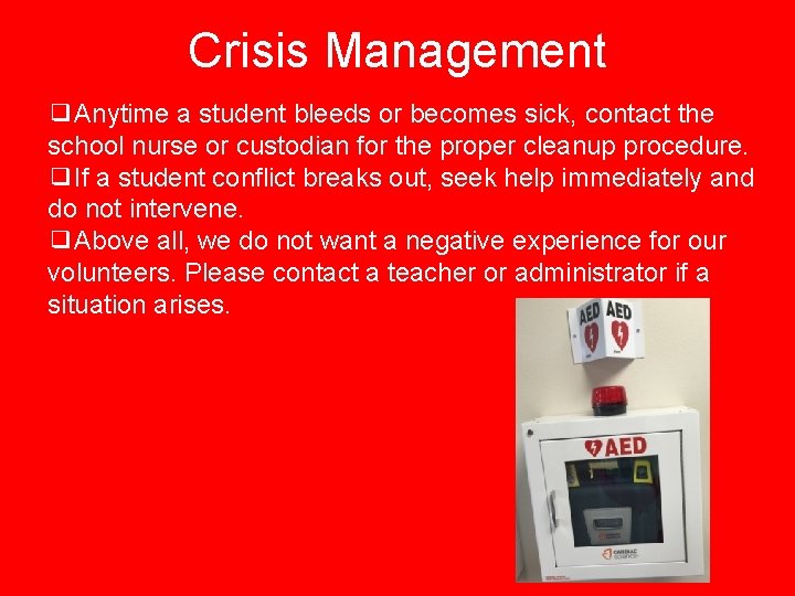 Crisis Management ❑Anytime a student bleeds or becomes sick, contact the school nurse or