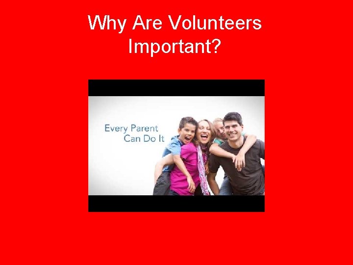 Why Are Volunteers Important? 