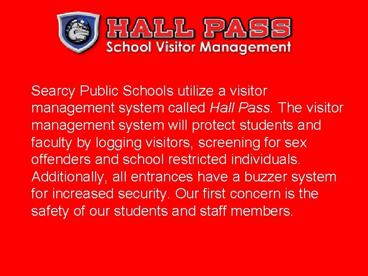 Searcy Public Schools utilize a visitor management system called Hall Pass. The visitor management