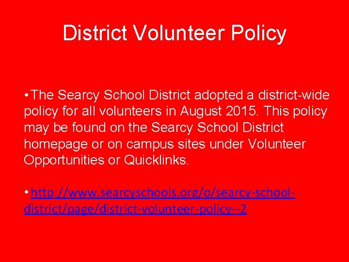 District Volunteer Policy • The Searcy School District adopted a district-wide policy for all