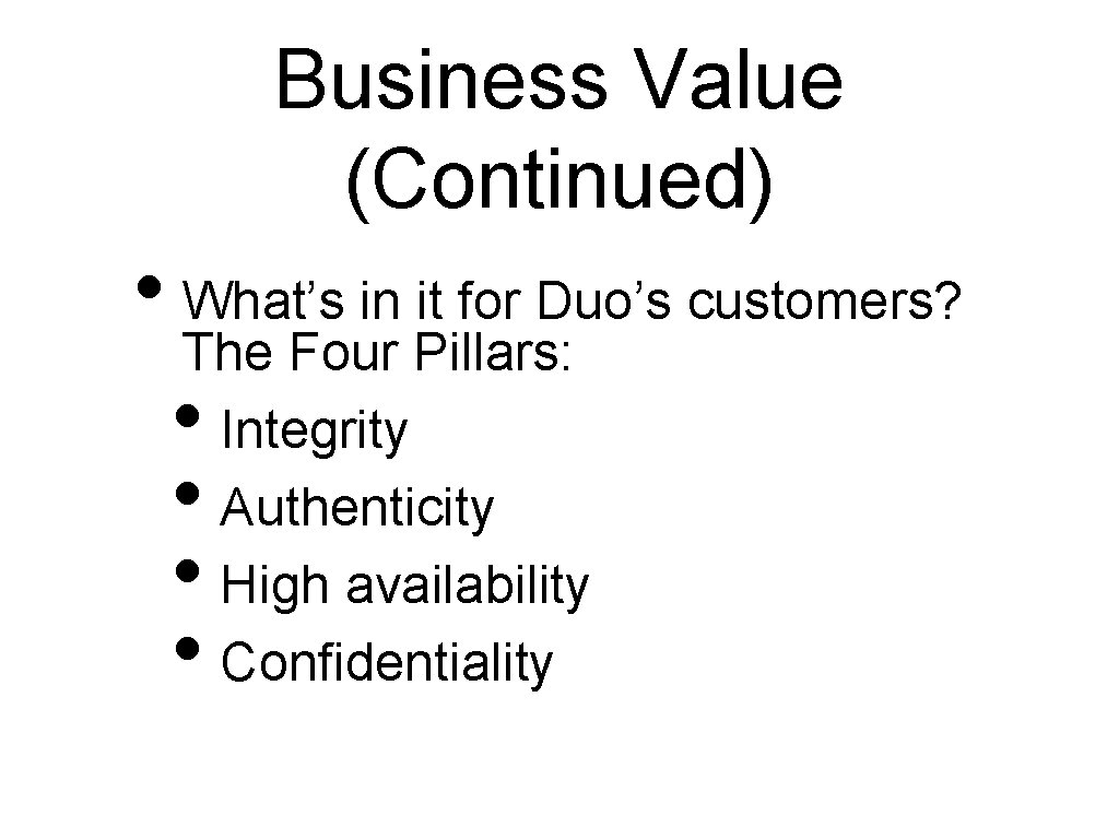 Business Value (Continued) • What’s in it for Duo’s customers? The Four Pillars: • Business Value (Continued) • What’s in it for Duo’s customers? The Four Pillars: •