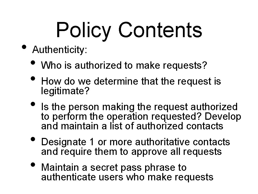 • Policy Contents Authenticity: • • • Who is authorized to make requests? • Policy Contents Authenticity: • • • Who is authorized to make requests?