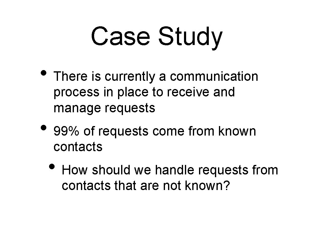 Case Study • There is currently a communication process in place to receive and Case Study • There is currently a communication process in place to receive and