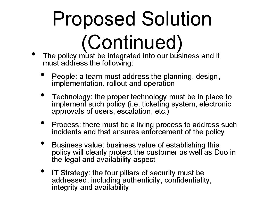 • Proposed Solution (Continued) The policy must be integrated into our business and • Proposed Solution (Continued) The policy must be integrated into our business and