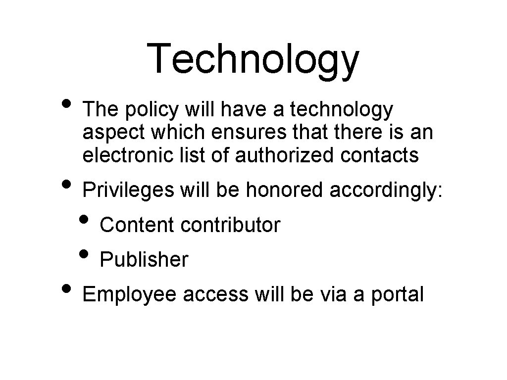 Technology • The policy will have a technology aspect which ensures that there is Technology • The policy will have a technology aspect which ensures that there is