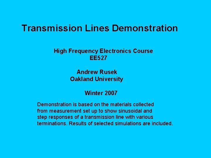 Transmission Lines Demonstration High Frequency Electronics Course EE 527 Andrew Rusek Oakland University Winter