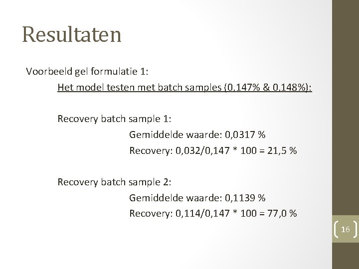 Resultaten Voorbeeld gel formulatie 1: Het model testen met batch samples (0, 147% &