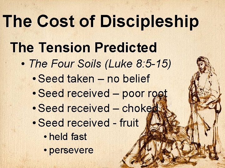 The Cost of Discipleship The Tension Predicted • The Four Soils (Luke 8: 5