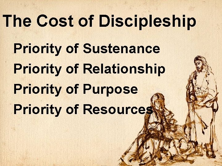 The Cost of Discipleship Priority of Sustenance Priority of Relationship Priority of Purpose Priority