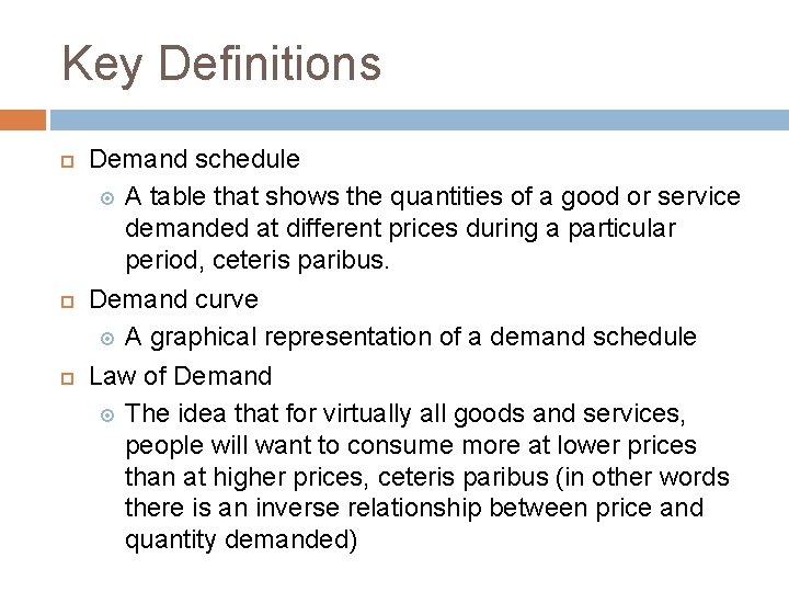 Key Definitions Demand schedule A table that shows the quantities of a good or