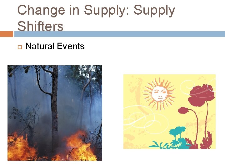 Change in Supply: Supply Shifters Natural Events 