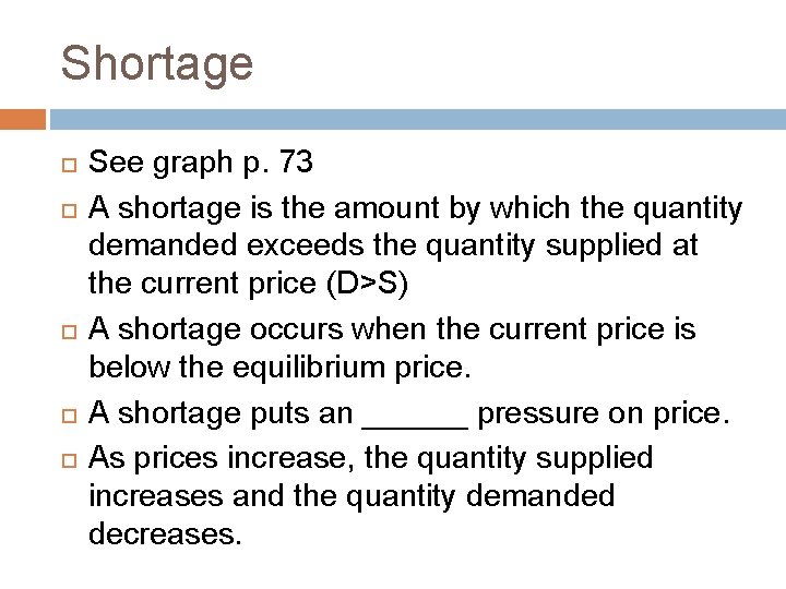 Shortage See graph p. 73 A shortage is the amount by which the quantity