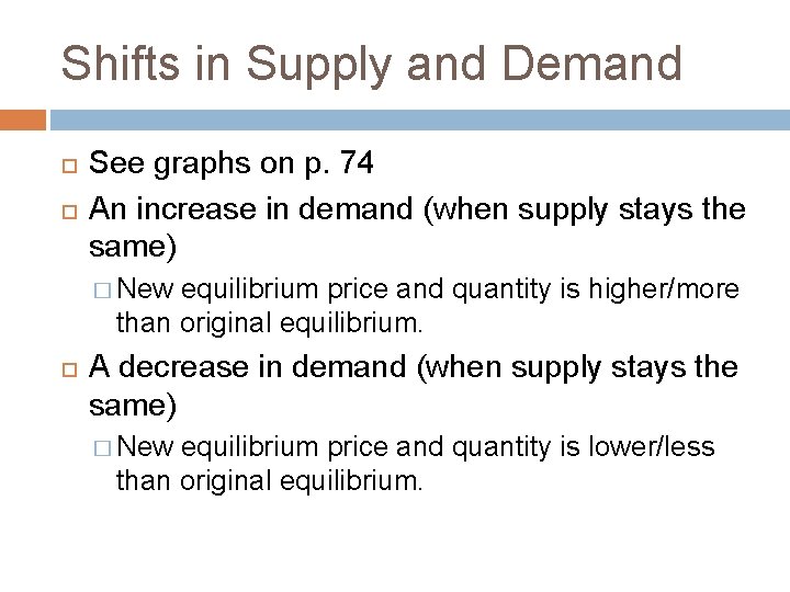 Shifts in Supply and Demand See graphs on p. 74 An increase in demand