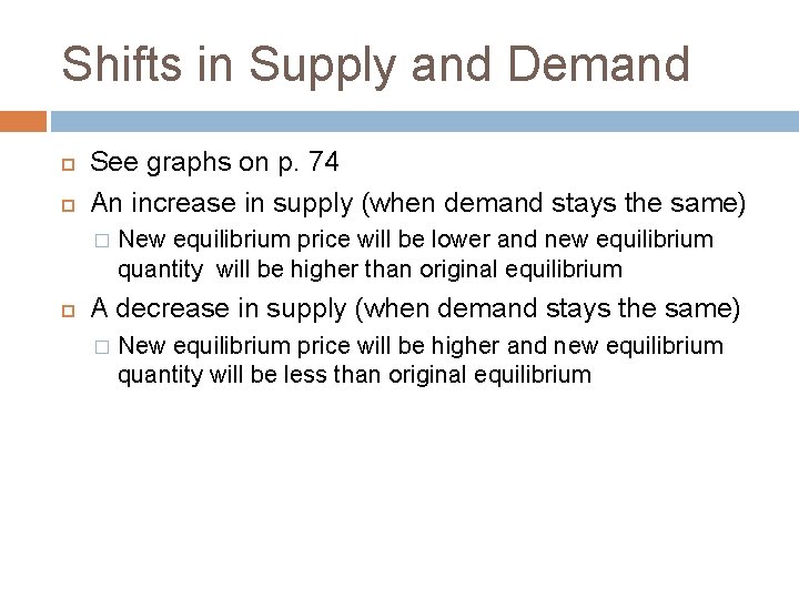 Shifts in Supply and Demand See graphs on p. 74 An increase in supply