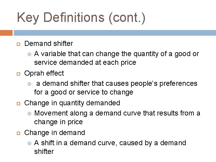 Key Definitions (cont. ) Demand shifter A variable that can change the quantity of