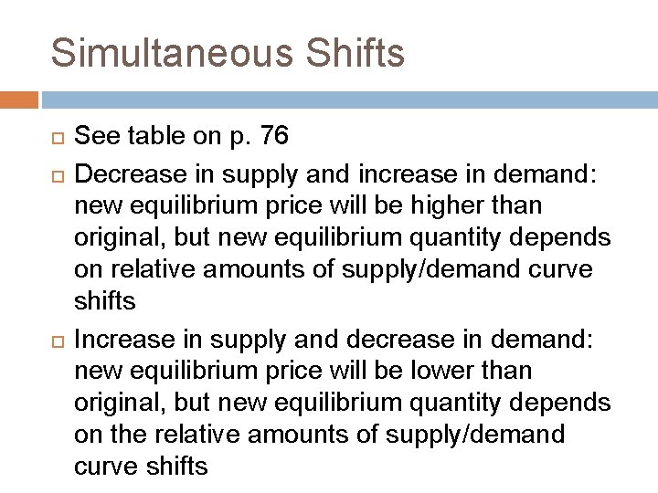 Simultaneous Shifts See table on p. 76 Decrease in supply and increase in demand: