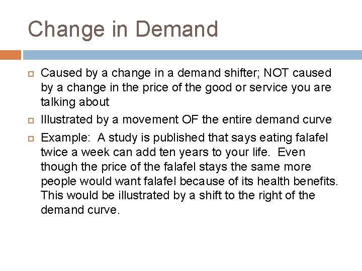 Change in Demand Caused by a change in a demand shifter; NOT caused by
