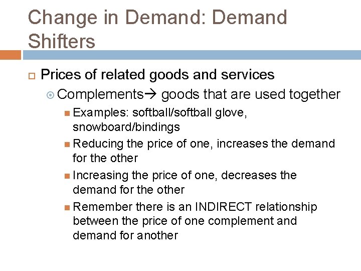 Change in Demand: Demand Shifters Prices of related goods and services Complements goods that