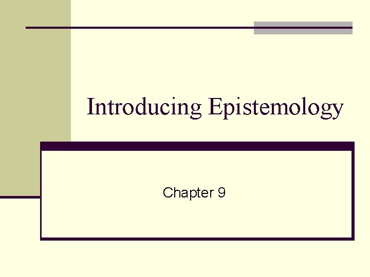 Introducing Epistemology Chapter 9 