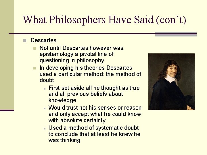 What Philosophers Have Said (con’t) n Descartes n n Not until Descartes however was