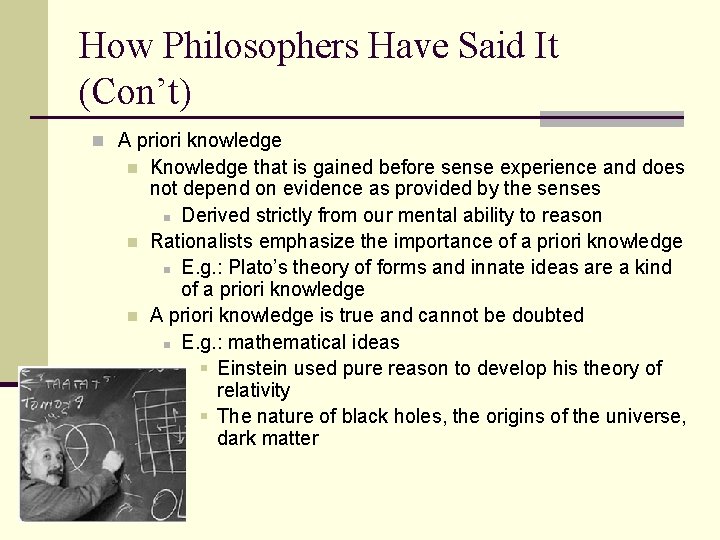 How Philosophers Have Said It (Con’t) n A priori knowledge n n n Knowledge