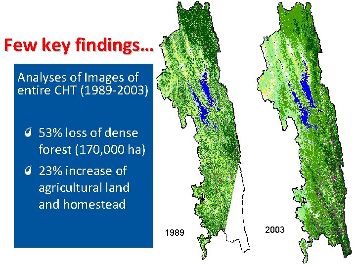 Few key findings… Analyses of Images of entire CHT (1989 -2003) 53% loss of Few key findings… Analyses of Images of entire CHT (1989 -2003) 53% loss of
