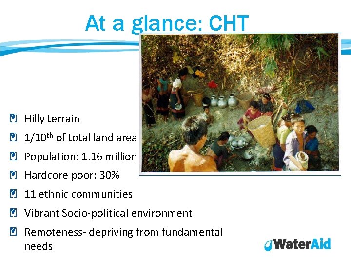 At a glance: CHT Hilly terrain 1/10 th of total land area Population: 1. At a glance: CHT Hilly terrain 1/10 th of total land area Population: 1.