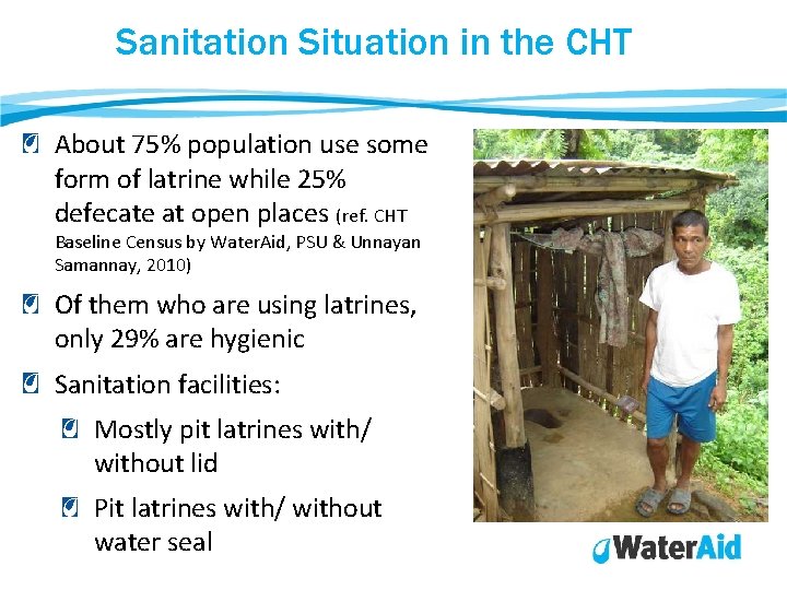 Sanitation Situation in the CHT About 75% population use some form of latrine while Sanitation Situation in the CHT About 75% population use some form of latrine while