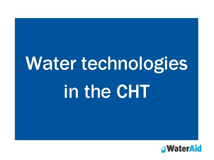 Water technologies in the CHT Water technologies in the CHT